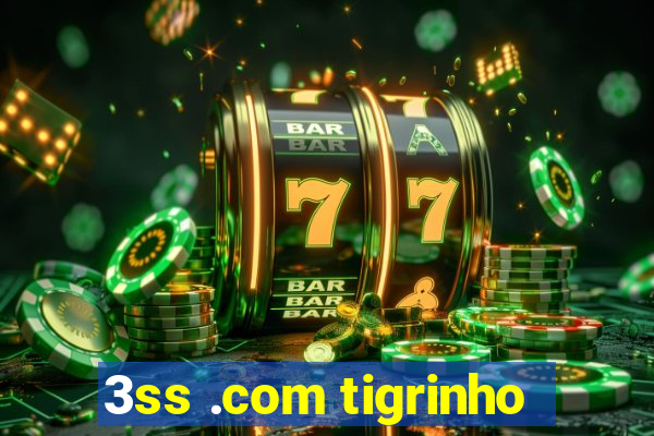 3ss .com tigrinho